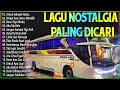 LAGU NOSTALGIA PALING DICARI TEMBANG LAWAS TERFAVORIT SEPANJANG WAKTU LAGU KENANGAN