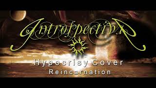 INTROSPECTIVA - Reincarnation (Hypocrisy Cover)