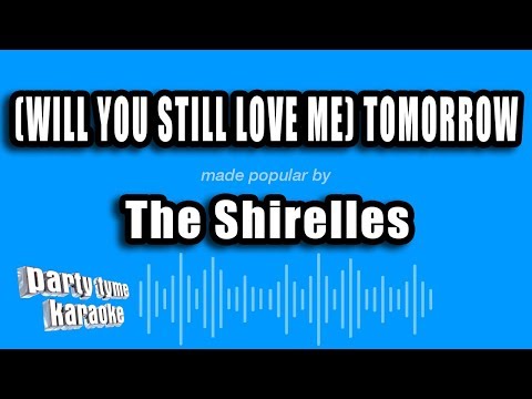 The Shirelles - (Will You Still Love Me) Tomorrow (Karaoke Version)