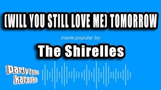 The Shirelles - (Will You Still Love Me) Tomorrow (Karaoke Version)