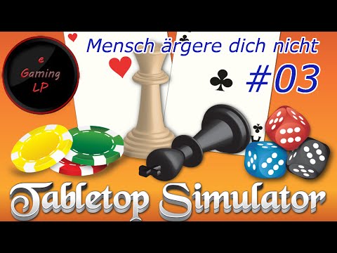 Let's Play Tabletop Simulator ~ Mensch ärgere dich nicht ~ LP 3 Edle Physik rundet die Sache ab