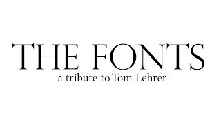 The Fonts (Tom Lehrer tribute) by David Goody