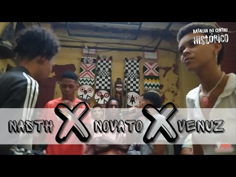 NASTH X NOVATO X VÊNUZ  | PRIMEIRA FASE | BATALHA DO CENTRO HISTÓRICO | 5°ED
