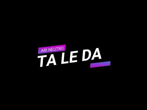 Ari Neutro - Ta Le Da [Prod. Z Do Beat]