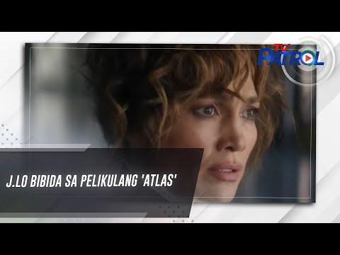 J.Lo bibida sa pelikulang 'Atlas' TV Patrol
