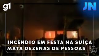 Jornal Nacional: Na Suíça, incêndio em festa de Ano Novo mata dezenas e deixa mais de 100 feridos