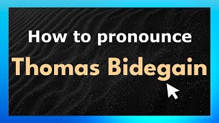 How to pronounce Thomas Bidegain