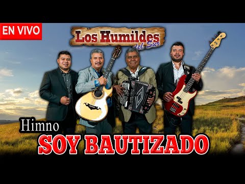 HIMNO SOY BAUTIZADO | LOS HUMILDES DEL SUR | MUSICA NORTEÑA CRISTIANA