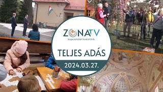 ZónaTV – TELJES ADÁS – 2024.03.27.