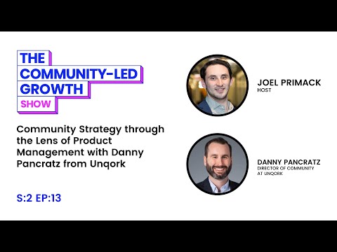 Community Strategy through the Lens of Product Management with Unqork's Danny Pancratz | S:2 Ep:13