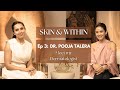 Skin Within Episode 3 With Dr Pooja Talera Meet My Dermatologist