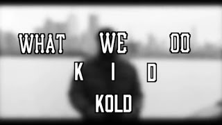 Kid Kold - Sixteen 16s: What We Do