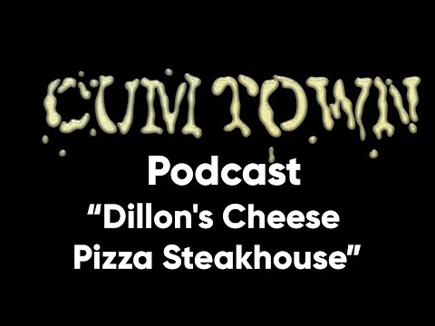 Dillon's Cheese Pizza Steakhouse ft. Tim Dillon (11-20-2017) - Cum Town Premium (EP 62)