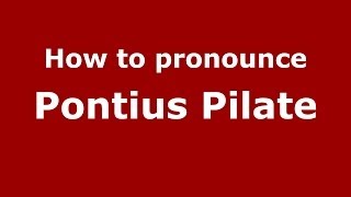 How to pronounce Pontius Pilate
