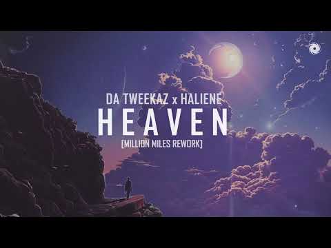 Da Tweekaz x HALIENE - Heaven (Million Miles Rework)
