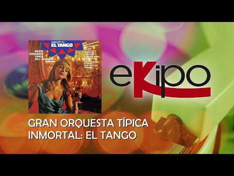 Gran Orquesta Típica - Inmortal: El Tango