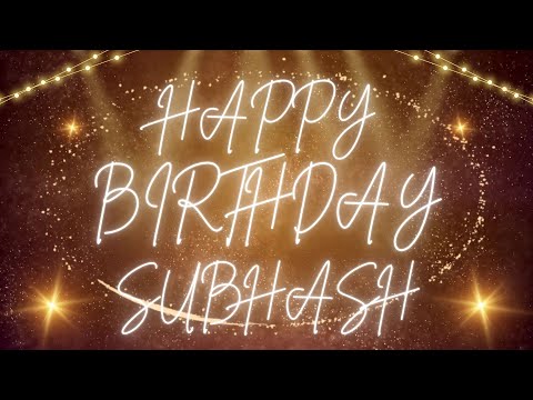 Happy Birthday Subhash 🎉 | A Special Wish Just for You! | Let's Celebrate! 🎂