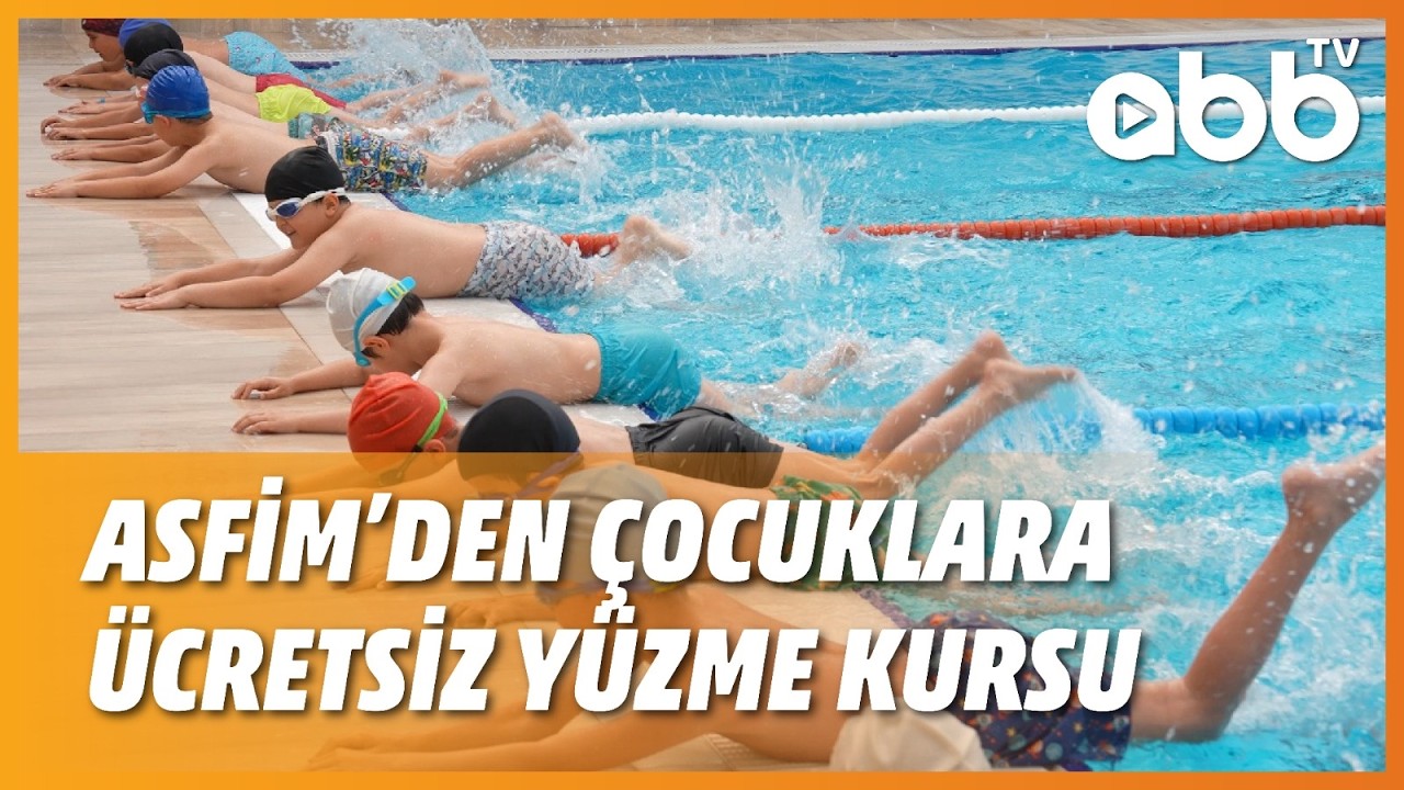 ASFİM’DEN ÇOCUKLARA ÜCRETSİZ YÜZME KURSU