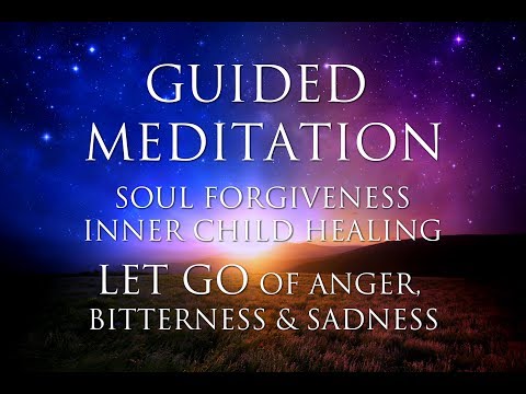 GUIDED MEDITATION: Inner Child Healing | Soul Forgiveness | LET GO of Anger, Bitterness & Sadness