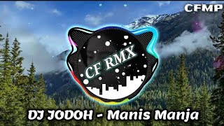 Download lagu DJ Jodoh ( Manis Manja Group ) Dangdut Remix Full Bass by CF RMX mp3