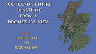 Scotland's Entire Coastline from a Drone's Eye View : S1e4   Rockcliffe to Balcary Bay