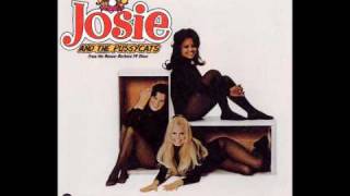 Josie And The Pussycats - It&#39;s Gotta Be Him