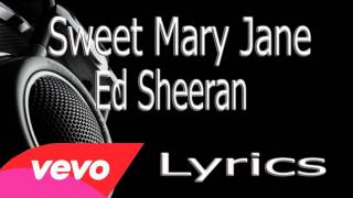 Sweet Mary Jane Ed Sheeran - Lyrics