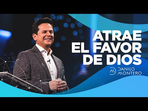 Atrae El Favor de Dios - Danilo Montero | Prédicas Cristianas 2021