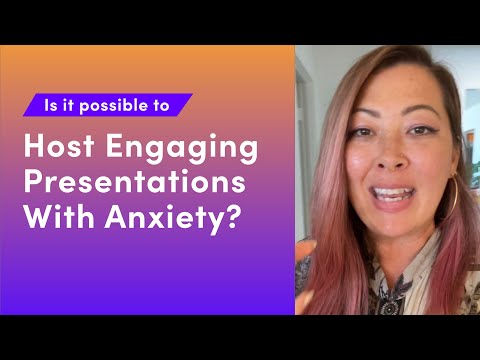 Is it possible to have engaging presentations when you have anxiety?