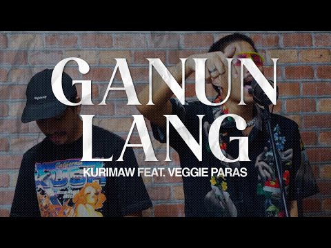 BEHIND THE BRICKS: GANUN LANG - KURIMAW feat. VEGGIE PARAS // EP05