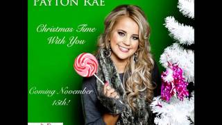 Payton Rae - Christmas Time With You {lyrics}