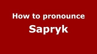 How to pronounce Sapryk