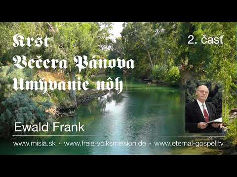 Krst – Večera Pánova – Umývanie nôh – Výklad z biblického hľadiska - SLOVAK - 2 časť