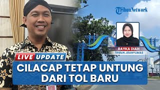 Proyek Strategis: Cilacap Dipastikan Dapat Manfaat Ekonomi dari Pembangunan Tol Pejagan-Cilacap