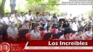 Banda Escuela ARAGUA & Orquesta de Viento José Luis Paz - Los Increibles