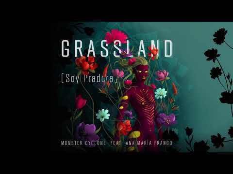 Monster Cyclone - Grassland [Soy Pradera] feat. Ana María Franco