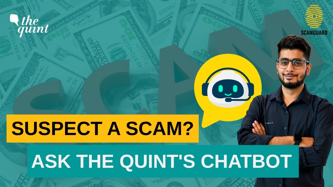Protect Yourself Online With The Quint’s AI-Powered Scamguard Chatbot | The Quint