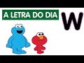 Sésamo Letra Do Dia Letra W
