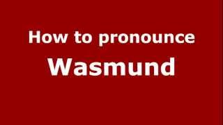 How to pronounce Wasmund