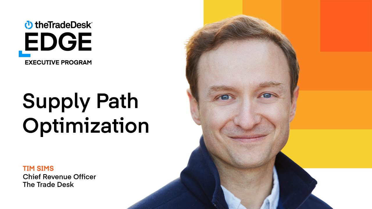 The Trade Desk Edge Academy Executive Program | Supply Path Optimization