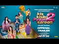 KIS KISKO PYAAR KAROON 2 Official Trailer 2 0 Kapil Sharma Manjot Back In Cinemas On 9th Jan