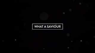 What A Saviour Lyric Video - OPEN HEAVEN / River Wild - Hillsong Worship