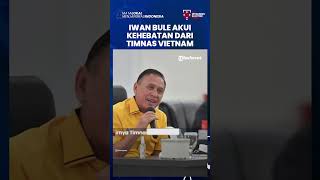 Timnas Indonesia Terhenti di Semifinal Piala AFF 2022, Iwan Bule Akui Kehebatan Timnas Vietnam