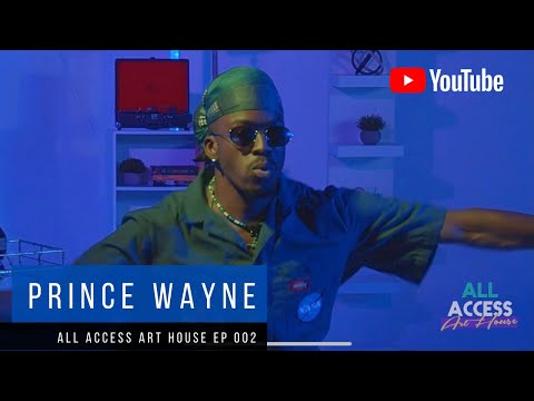 Prince Wayne: All Access Art House EP 002 (Live Studio Session)