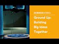 Ground Up Building Big Ideas Together