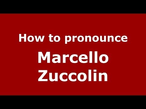 How to pronounce Marcello Zuccolin (Italian/Italy) - PronounceNames.com