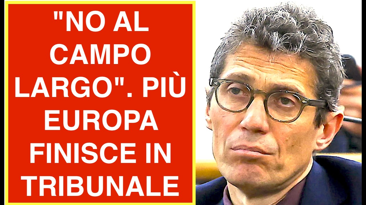 "NO AL CAMPO LARGO". PIÙ EUROPA FINISCE IN TRIBUNALE