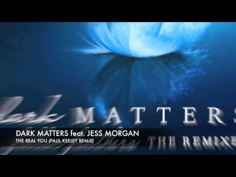 Dark Matters feat. Jess Morgan - The Real You (Paul Keeley Remix)