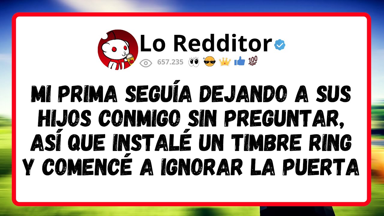 Mi Prima Seguía Dejando A Sus Hijos Conmigo Sin Preguntar, Así Que Instalé Un Timbre Ring...