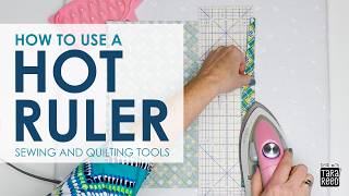 Must Have Sewing Tools - How to use a Hot Ruler